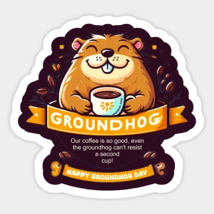 Groundhog coffee is so good Sticker